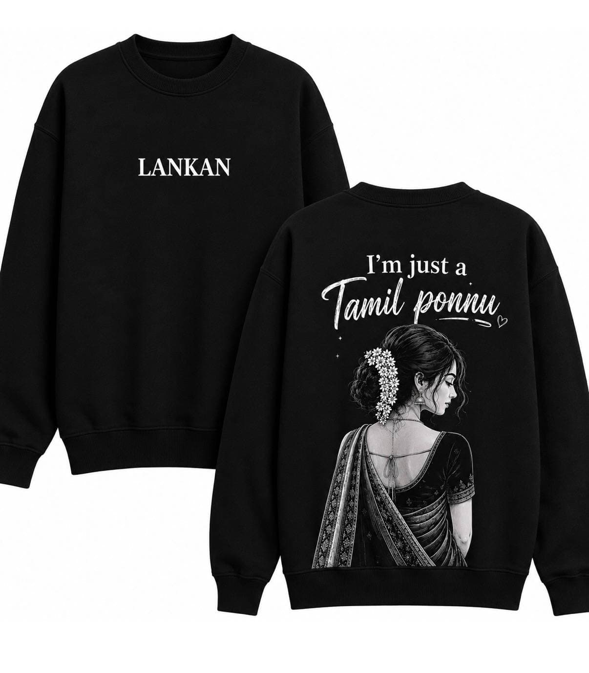 Front and back of the Tamil Ponnu crewneck in black, with white LANKAN lettering on the chest and "I'm just a Tamil ponnu" above an illustration of a woman in a saree with jasmine in her hair across the back